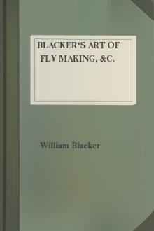 Blacker's Art of Fly Making, &c. by William Blacker