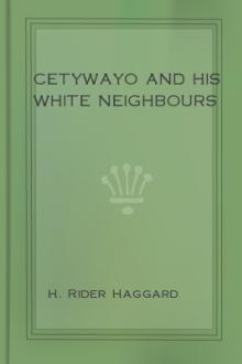 Cetywayo and his White Neighbours by H. Rider Haggard