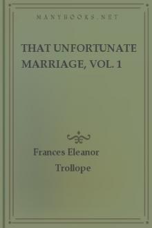 That Unfortunate Marriage, Vol. 1 by Frances Eleanor Trollope