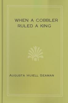 When a Cobbler Ruled a King by Augusta Huiell Seaman