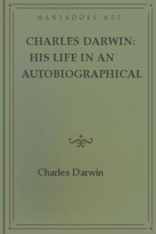 Charles Darwin: His Life in an Autobiographical Chapter, and in a Selected Series of His Published Letters by Charles Darwin