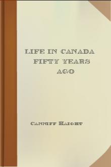 Life in Canada Fifty Years Ago by Canniff Haight