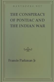 The Conspiracy of Pontiac and the Indian War after the Conquest of Canada by Francis Parkman