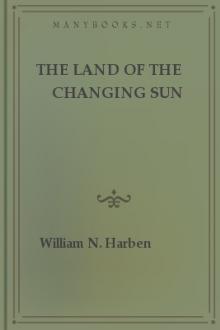The Land of the Changing Sun by Will Nathaniel Harben