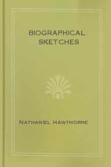 Biographical Sketches by Nathaniel Hawthorne
