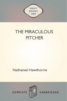 The Miraculous Pitcher by Nathaniel Hawthorne
