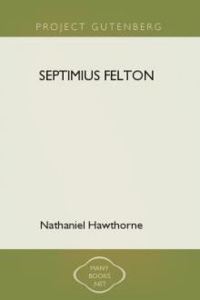 Septimius Felton  by Nathaniel Hawthorne