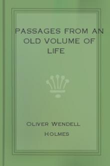 Passages from an Old Volume of Life by Oliver Wendell Holmes
