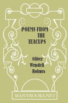 Poems from The Teacups by Oliver Wendell Holmes