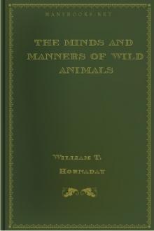 The Minds and Manners of Wild Animals by William T. Hornaday