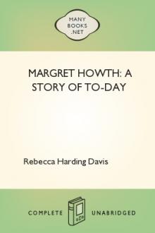Margret Howth: A Story of To-Day by Rebecca Harding Davis