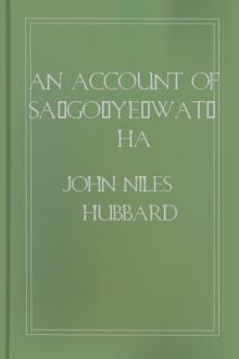 An Account of Sa-Go-Ye-Wat-Ha by John Niles Hubbard