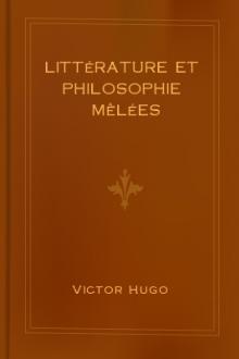 Littérature et Philosophie mêlées by Victor Hugo