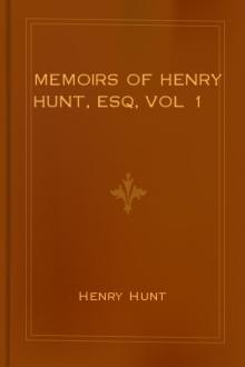 Memoirs of Henry Hunt, Esq, vol 1  by Henry Hunt