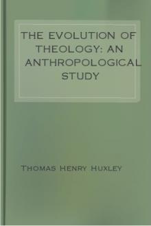The Evolution of Theology: An Anthropological Study by Thomas Henry Huxley