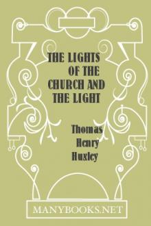 The Lights of the Church and the Light of Science by Thomas Henry Huxley