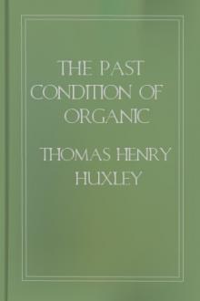 The Past Condition of Organic Nature by Thomas Henry Huxley