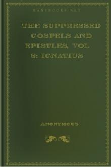 The Suppressed Gospels and Epistles, vol 8: Ignatius by William Wake