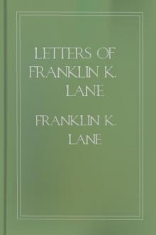 Letters of Franklin K. Lane by Franklin K. Lane