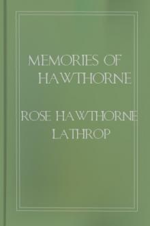Memories of Hawthorne by Rose Hawthorne Lathrop