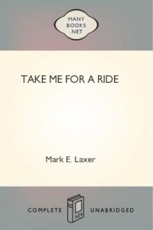 Take Me For A Ride by Mark E. Laxer