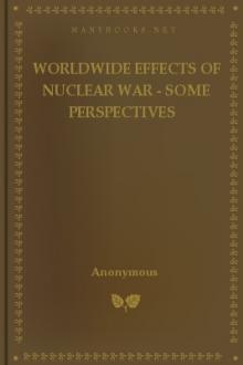 Worldwide Effects of Nuclear War - Some Perspectives by United States. Arms Control and Disarmament Agency