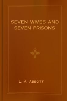 Seven Wives and Seven Prisons by L. A. Abbott