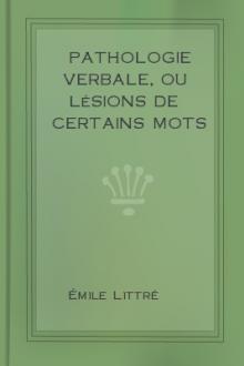 Pathologie Verbale, ou lésions de certains mots dans le cours de l'usage  by Émile Littré