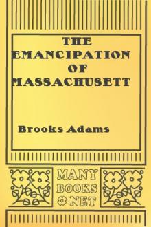The Emancipation of Massachusetts by Brooks Adams