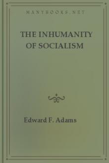 The Inhumanity of Socialism by Edward F. Adams