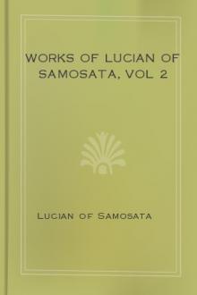 Works of Lucian of Samosata, vol 2 by Lucian of Samosata
