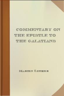 Commentary on the Epistle to the Galatians by Martin Luther