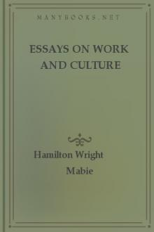 Essays On Work And Culture by Hamilton Wright Mabie