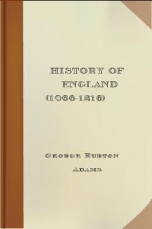 History of England from the Norman Conquest to the Death of John (1066-1216) by George Burton Adams