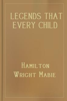 Legends That Every Child Should Know by Hamilton Wright Mabie