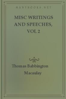 Misc Writings and Speeches, vol 2 by Thomas Babbington Macaulay