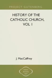 History of the Catholic Church, vol 1 by J. MacCaffrey