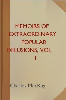 Memoirs of Extraordinary Popular Delusions, Vol 1 by Charles Mackay