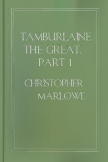 Tamburlaine the Great, Part 1 by Christopher Marlowe