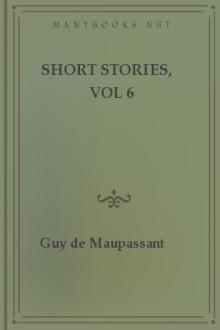 Short Stories, vol 6 by Guy de Maupassant