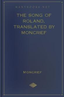 The Song of Roland, translated by Moncrief by Unknown