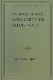 The Memoirs of Marguerite de Valois, vol 3 by Madame de Montespan