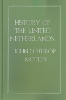 History of the United Netherlands, 1590-92 by John Lothrop Motley