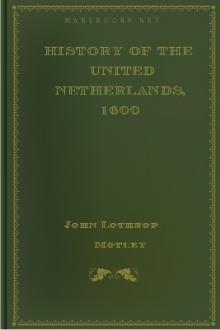 History of the United Netherlands, 1600 by John Lothrop Motley