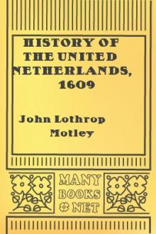 History of the United Netherlands, 1609 by John Lothrop Motley