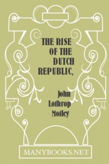 The Rise of the Dutch Republic, 1576-77 by John Lothrop Motley