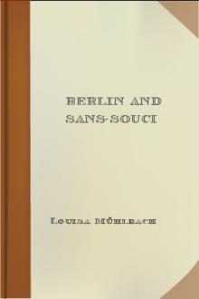Berlin and Sans-Souci by Luise Mühlbach
