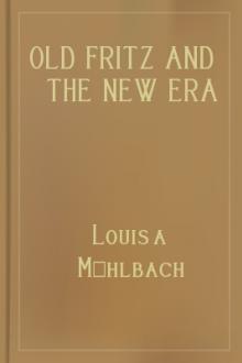 Old Fritz and the New Era by Louisa Mühlbach