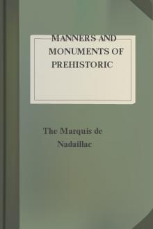 Manners and Monuments of Prehistoric Peoples by The Marquis de Nadaillac