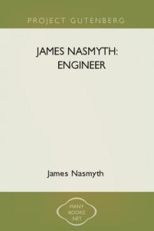 James Nasmyth: Engineer by James Nasmyth